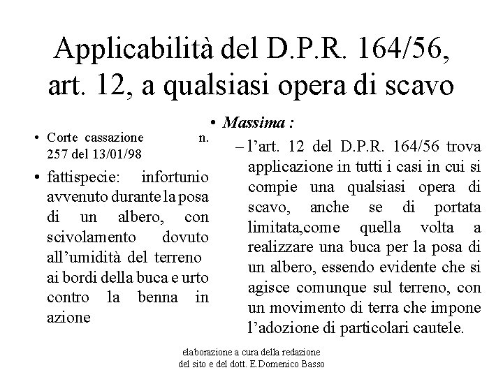 Applicabilità del D. P. R. 164/56, art. 12, a qualsiasi opera di scavo •