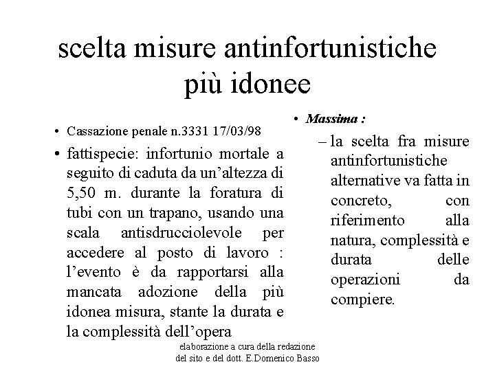 scelta misure antinfortunistiche più idonee • Cassazione penale n. 3331 17/03/98 • fattispecie: infortunio