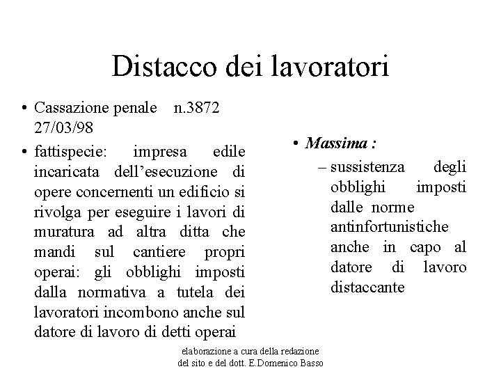 Distacco dei lavoratori • Cassazione penale n. 3872 27/03/98 • fattispecie: impresa edile incaricata