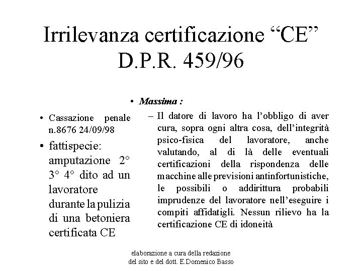 Irrilevanza certificazione “CE” D. P. R. 459/96 • Massima : – Il datore di