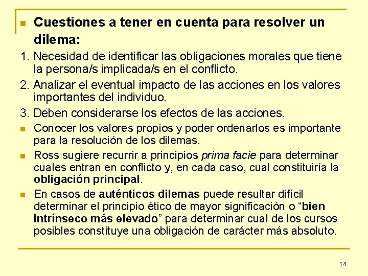 n Cuestiones a tener en cuenta para resolver un dilema: 1. Necesidad de identificar