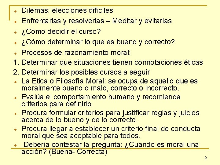 Dilemas: elecciones difíciles Enfrentarlas y resolverlas – Meditar y evitarlas ¿Cómo decidir el curso?