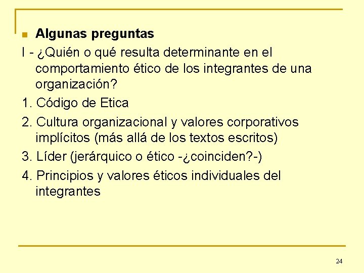 Algunas preguntas I - ¿Quién o qué resulta determinante en el comportamiento ético de