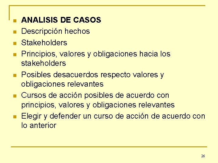 n n n n ANALISIS DE CASOS Descripción hechos Stakeholders Principios, valores y obligaciones
