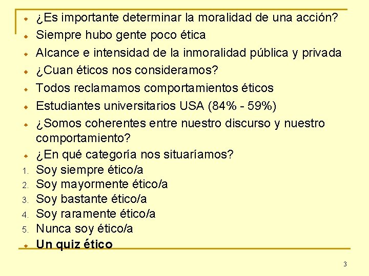 1. 2. 3. 4. 5. ¿Es importante determinar la moralidad de una acción? Siempre