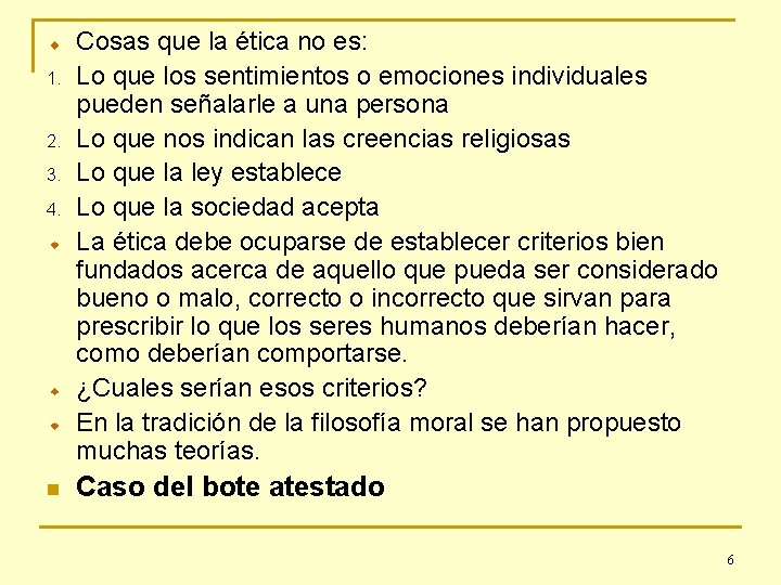 1. 2. 3. 4. n Cosas que la ética no es: Lo que los