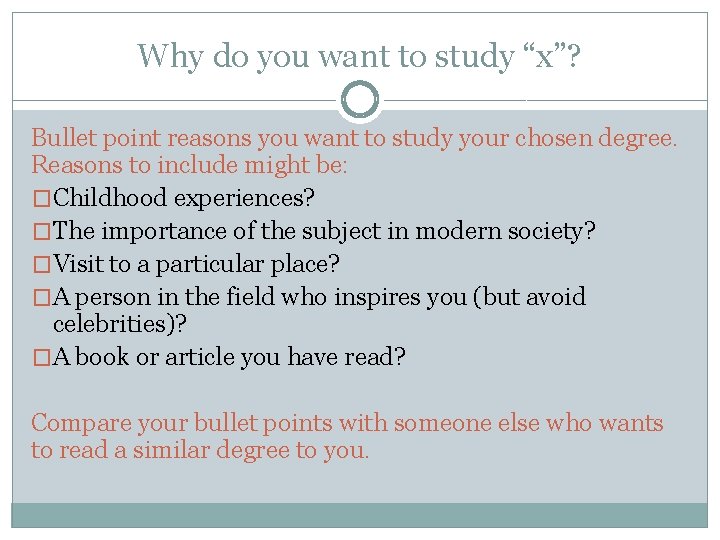 Why do you want to study “x”? Bullet point reasons you want to study