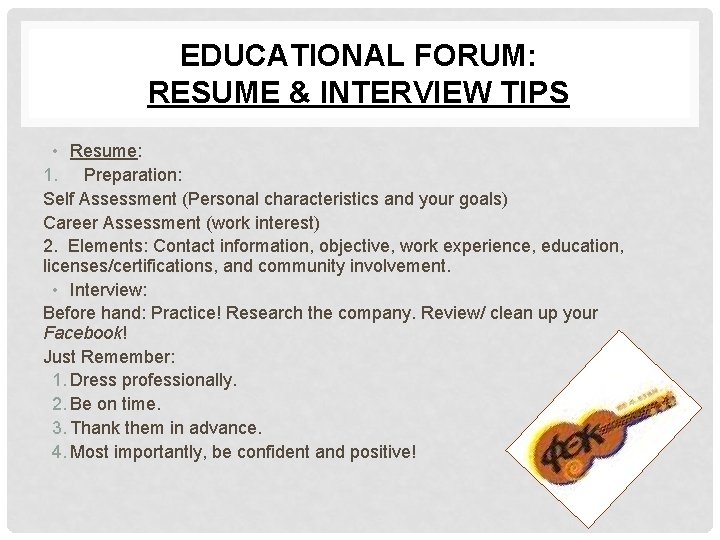 EDUCATIONAL FORUM: RESUME & INTERVIEW TIPS • Resume: 1. Preparation: Self Assessment (Personal characteristics EDUCATIONAL FORUM: RESUME & INTERVIEW TIPS • Resume: 1. Preparation: Self Assessment (Personal characteristics