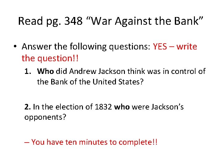 Read pg. 348 “War Against the Bank” • Answer the following questions: YES –