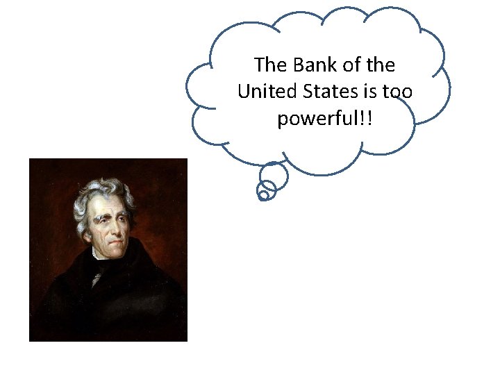 The Bank of the United States is too powerful!! 
