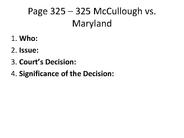 Page 325 – 325 Mc. Cullough vs. Maryland 1. Who: 2. Issue: 3. Court’s