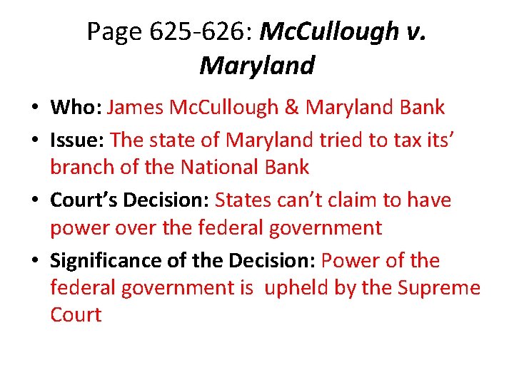 Page 625 -626: Mc. Cullough v. Maryland • Who: James Mc. Cullough & Maryland