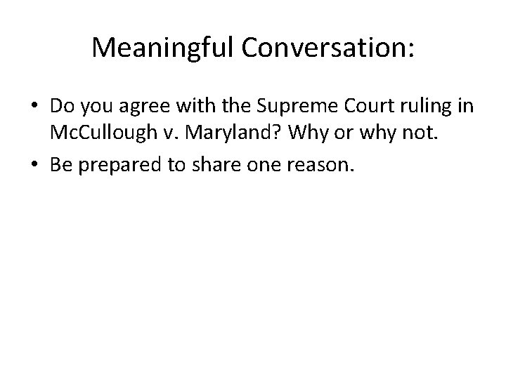 Meaningful Conversation: • Do you agree with the Supreme Court ruling in Mc. Cullough