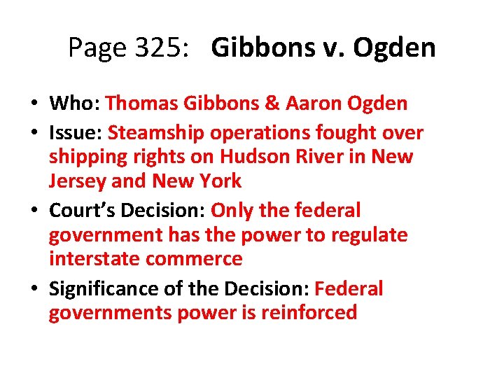 Page 325: Gibbons v. Ogden • Who: Thomas Gibbons & Aaron Ogden • Issue: