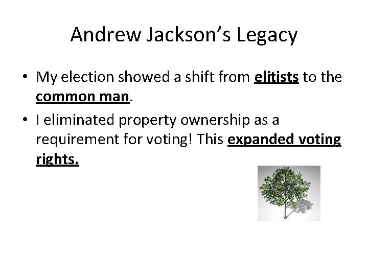 Andrew Jackson’s Legacy • My election showed a shift from elitists to the common