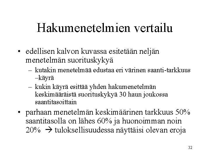 Hakumenetelmien vertailu • edellisen kalvon kuvassa esitetään neljän menetelmän suorituskykyä – kutakin menetelmää edustaa