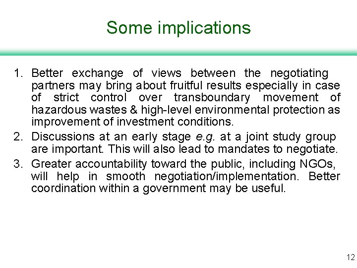 Some implications 1. Better exchange of views between the negotiating partners may bring about