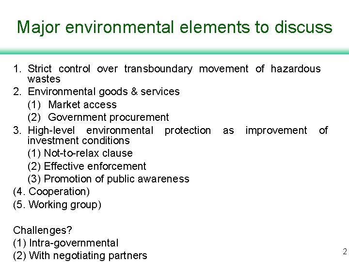 Major environmental elements to discuss 1. Strict control over transboundary movement of hazardous wastes