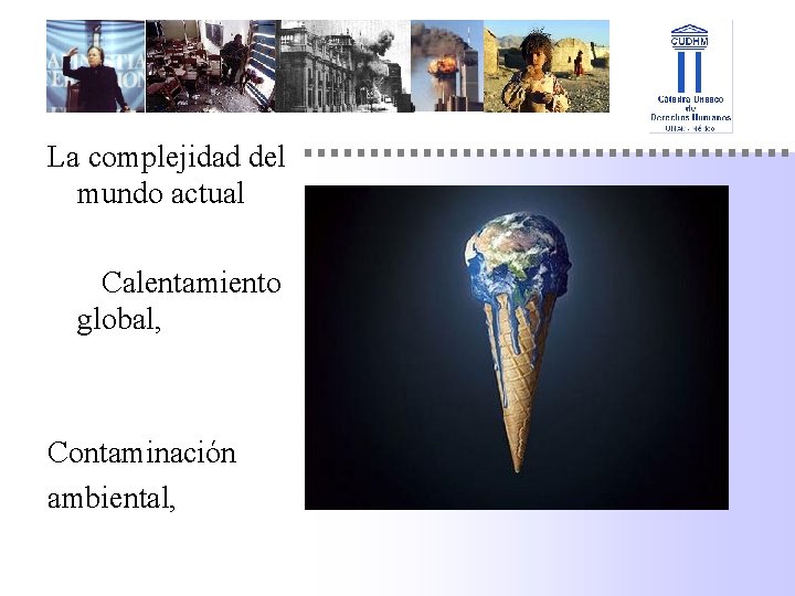 La complejidad del mundo actual Calentamiento global, Contaminación ambiental, 