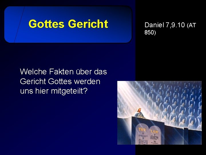 Gottes Gericht Welche Fakten über das Gericht Gottes werden uns hier mitgeteilt? Daniel 7,