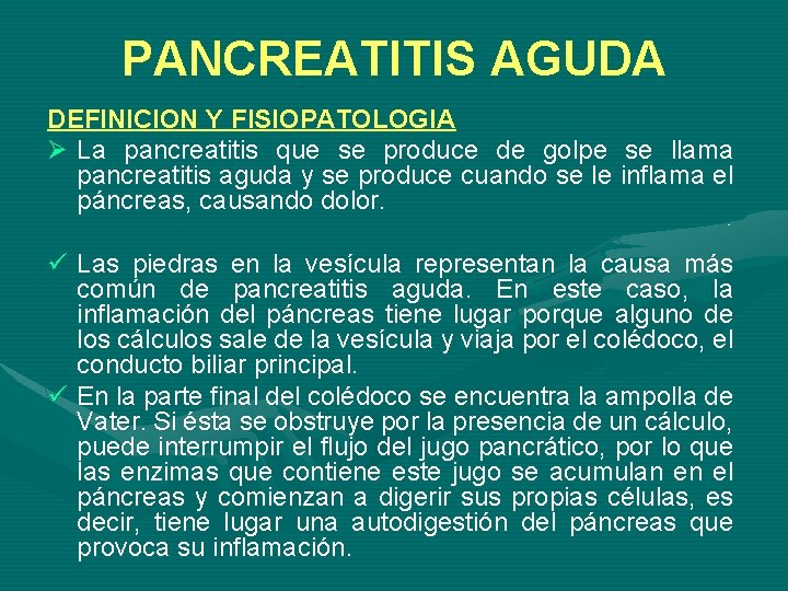 PANCREATITIS AGUDA DEFINICION Y FISIOPATOLOGIA Ø La pancreatitis que se produce de golpe se