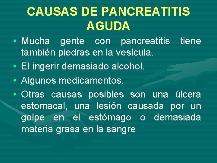 CAUSAS DE PANCREATITIS AGUDA • Mucha gente con pancreatitis tiene también piedras en la