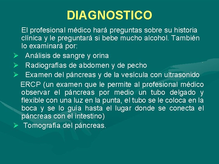 DIAGNOSTICO El profesional médico hará preguntas sobre su historia clínica y le preguntará si