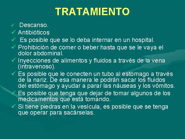 TRATAMIENTO Descanso. ü Antibióticos ü Es posible que se lo deba internar en un