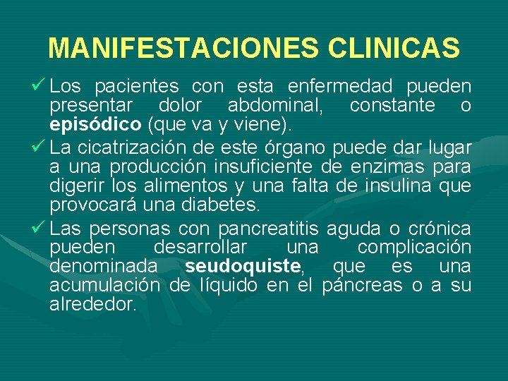 MANIFESTACIONES CLINICAS ü Los pacientes con esta enfermedad pueden presentar dolor abdominal, constante o