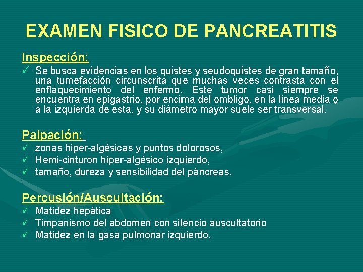 EXAMEN FISICO DE PANCREATITIS Inspección: ü Se busca evidencias en los quistes y seudoquistes