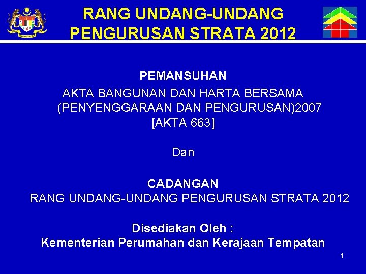 RANG UNDANG-UNDANG PENGURUSAN STRATA 2012 PEMANSUHAN AKTA BANGUNAN DAN HARTA BERSAMA (PENYENGGARAAN DAN PENGURUSAN)2007