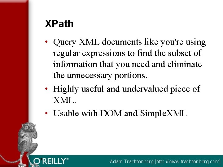 XPath • Query XML documents like you're using regular expressions to find the subset