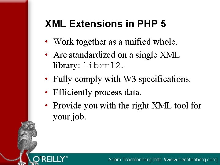 XML Extensions in PHP 5 • Work together as a unified whole. • Are