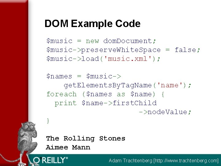 DOM Example Code $music = new dom. Document; $music->preserve. White. Space = false; $music->load('music.