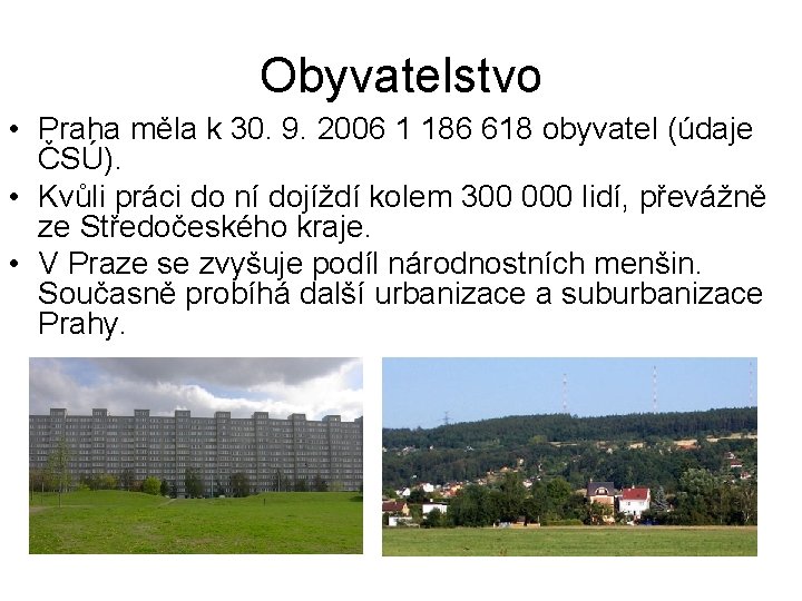 Obyvatelstvo • Praha měla k 30. 9. 2006 1 186 618 obyvatel (údaje ČSÚ).