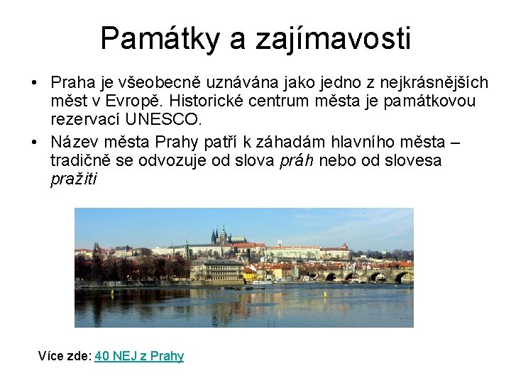 Památky a zajímavosti • Praha je všeobecně uznávána jako jedno z nejkrásnějších měst v