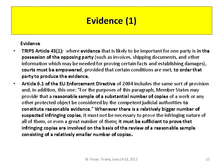 Evidence (1) Evidence • TRIPS Article 43(1): where evidence that is likely to be