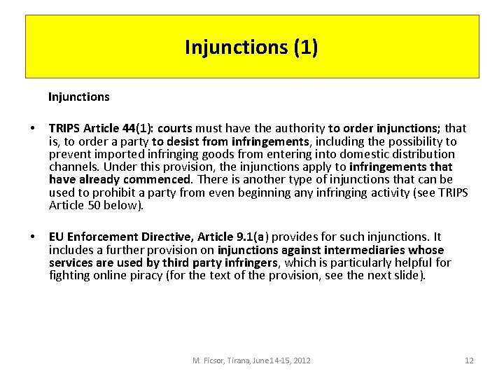 Injunctions (1) Injunctions • TRIPS Article 44(1): courts must have the authority to order