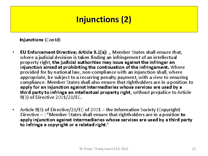 Injunctions (2) Injunctions (Contd) • EU Enforcement Directive; Article 9. 1(a): „ Member States