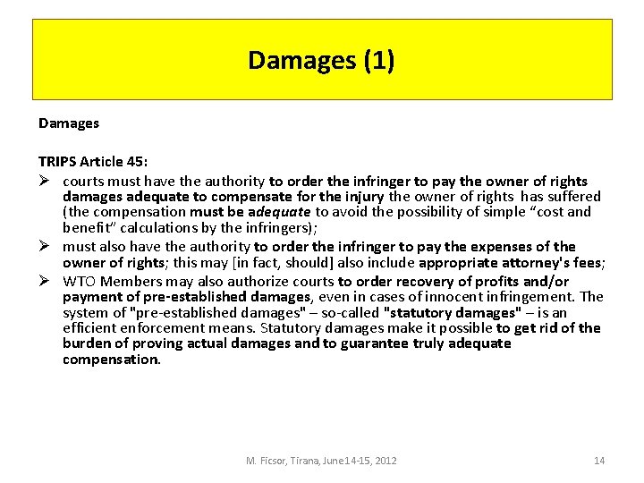 Damages (1) Damages TRIPS Article 45: Ø courts must have the authority to order