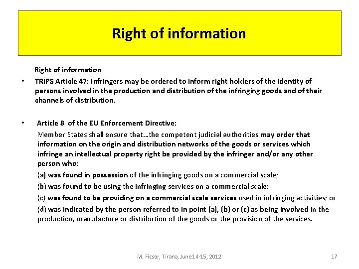 Right of information • TRIPS Article 47: Infringers may be ordered to inform right