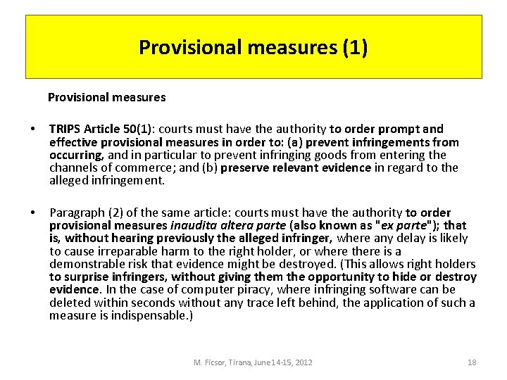 Provisional measures (1) Provisional measures • TRIPS Article 50(1): courts must have the authority