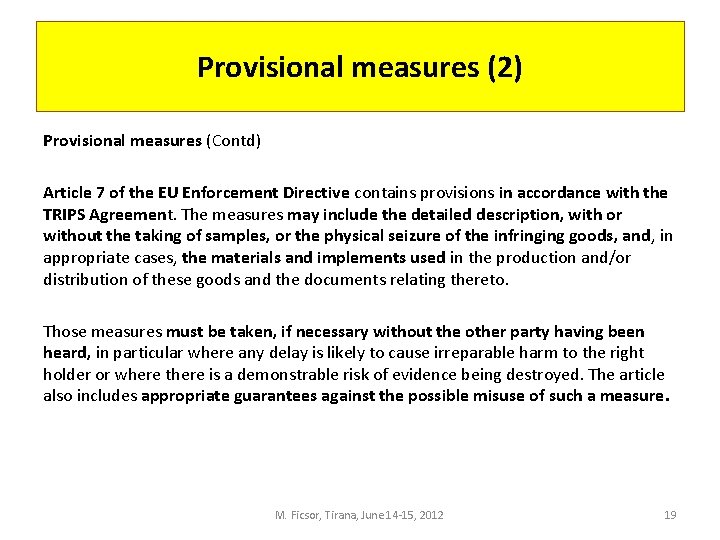 Provisional measures (2) Provisional measures (Contd) Article 7 of the EU Enforcement Directive contains