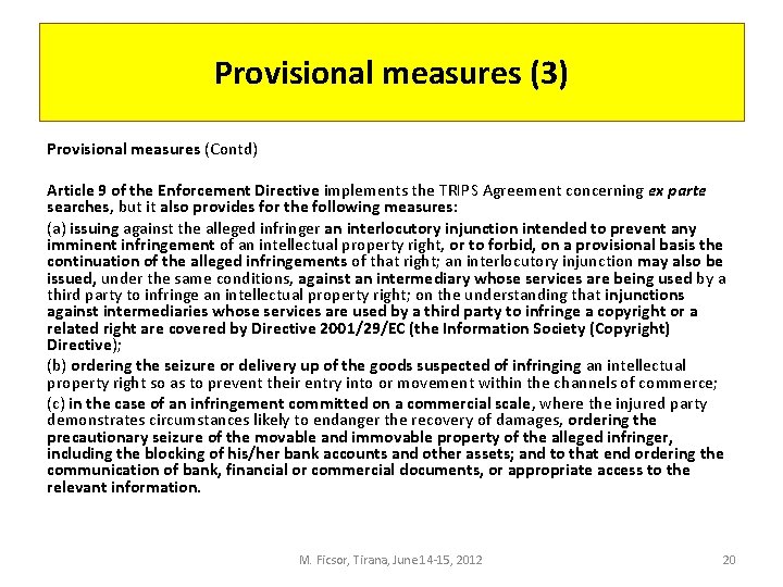 Provisional measures (3) Provisional measures (Contd) Article 9 of the Enforcement Directive implements the