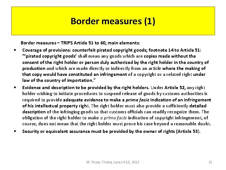 Border measures (1) Border measures – TRIPS Article 51 to 60, main elements: §