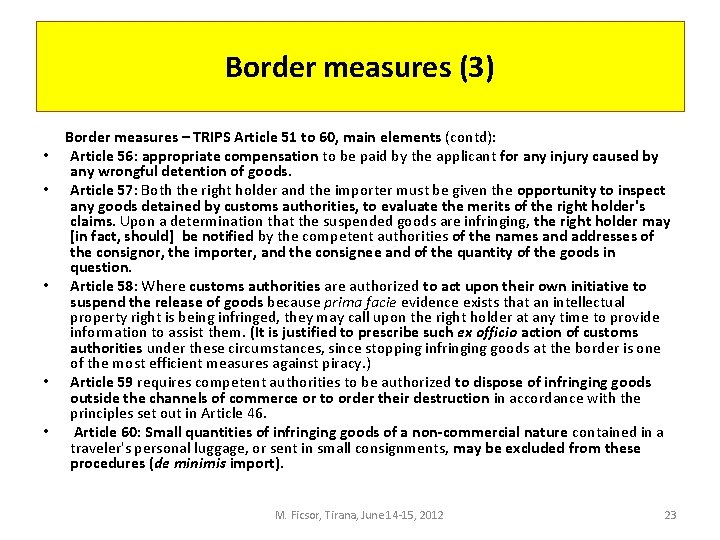 Border measures (3) Border measures – TRIPS Article 51 to 60, main elements (contd):