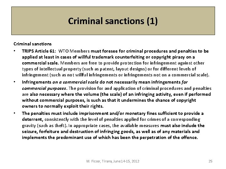 Criminal sanctions (1) Criminal sanctions • TRIPS Article 61: WTO Members must foresee for