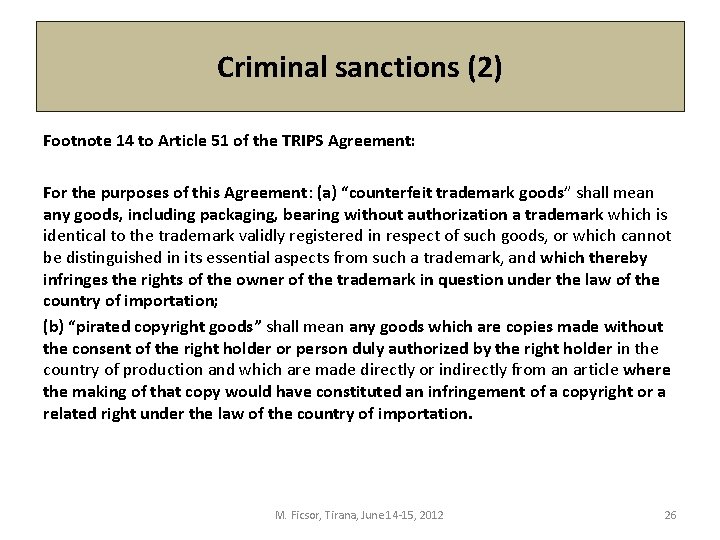 Criminal sanctions (2) Footnote 14 to Article 51 of the TRIPS Agreement: For the