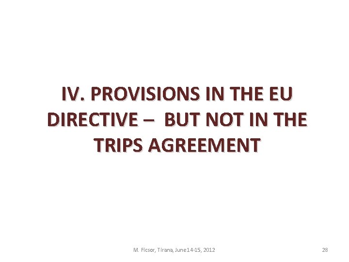 IV. PROVISIONS IN THE EU DIRECTIVE – BUT NOT IN THE TRIPS AGREEMENT M.