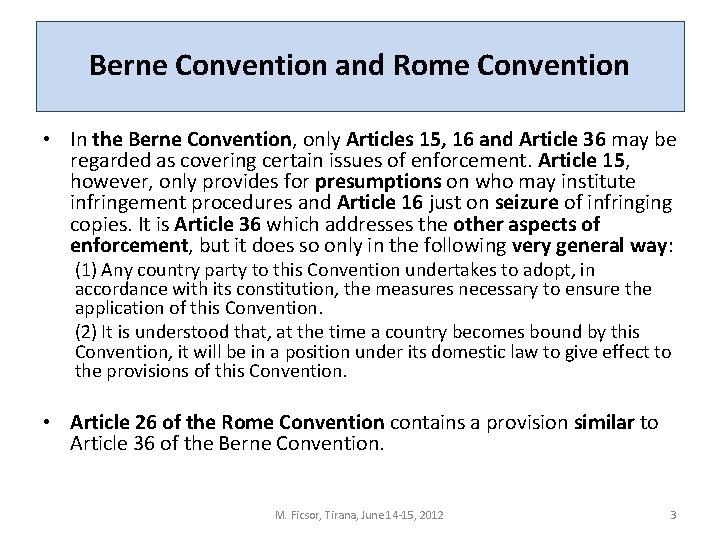 Berne Convention and Rome Convention • In the Berne Convention, only Articles 15, 16